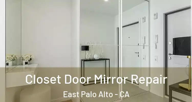  Closet Door Mirror Repair East Palo Alto - CA