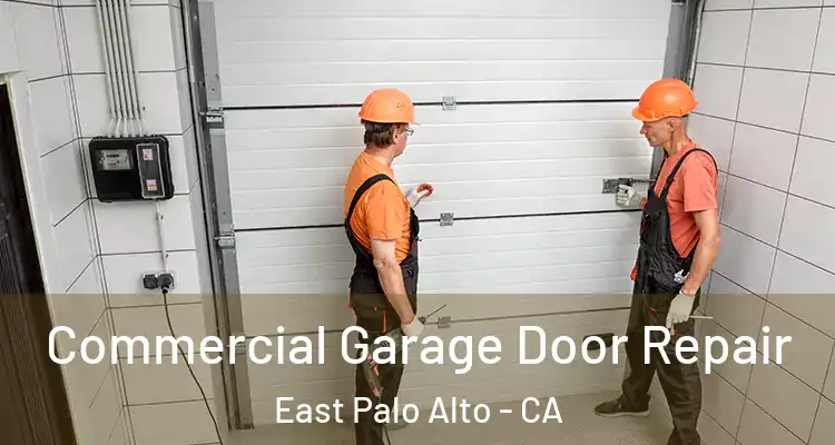  Commercial Garage Door Repair East Palo Alto - CA