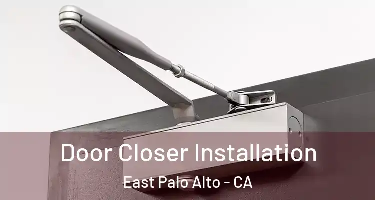  Door Closer Installation East Palo Alto - CA