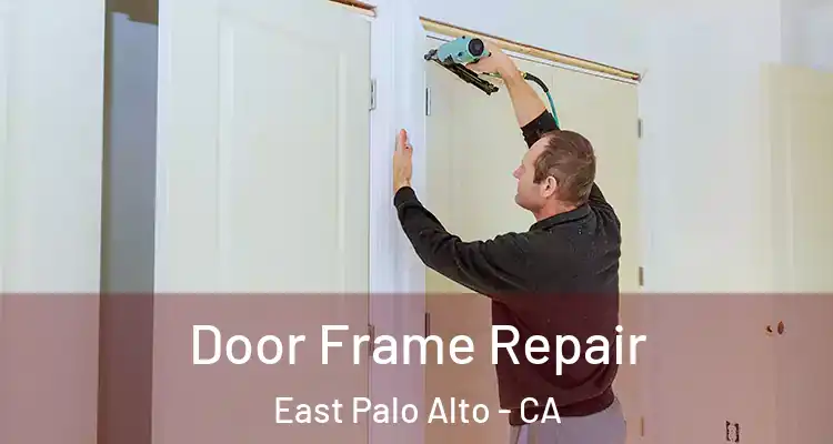  Door Frame Repair East Palo Alto - CA