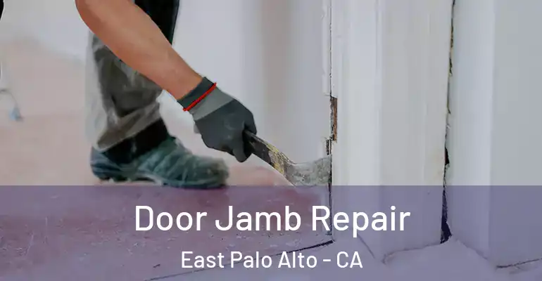  Door Jamb Repair East Palo Alto - CA