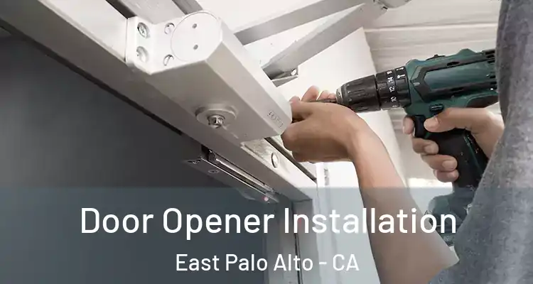  Door Opener Installation East Palo Alto - CA