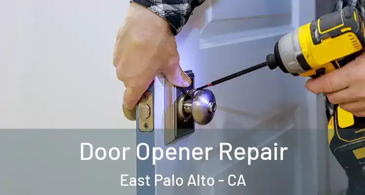  Door Opener Repair East Palo Alto - CA