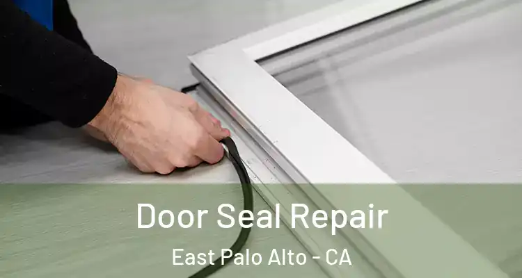  Door Seal Repair East Palo Alto - CA