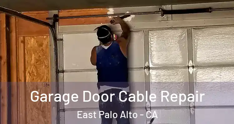  Garage Door Cable Repair East Palo Alto - CA