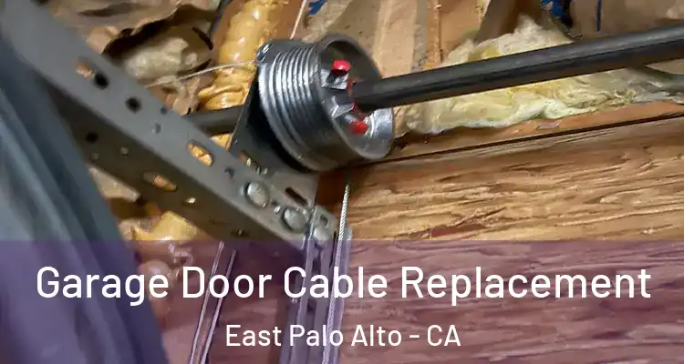  Garage Door Cable Replacement East Palo Alto - CA