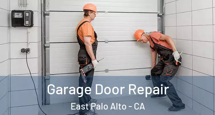  Garage Door Repair East Palo Alto - CA