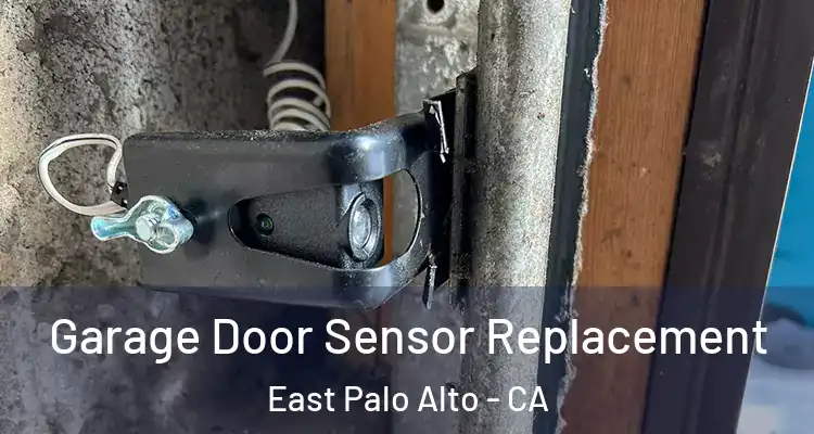  Garage Door Sensor Replacement East Palo Alto - CA