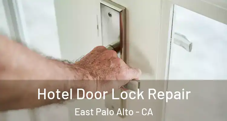  Hotel Door Lock Repair East Palo Alto - CA