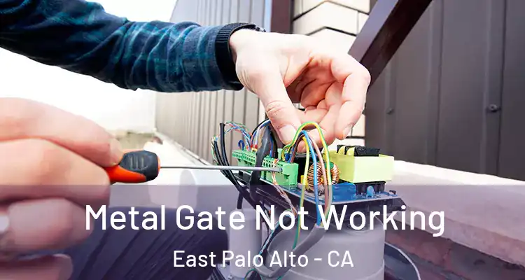  Metal Gate Not Working East Palo Alto - CA