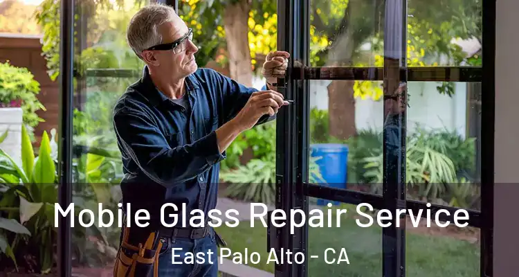  Mobile Glass Repair Service East Palo Alto - CA