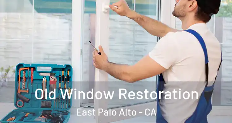  Old Window Restoration East Palo Alto - CA