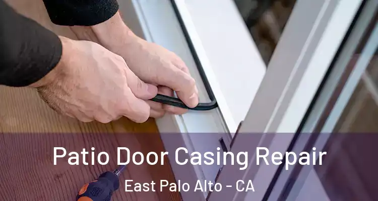  Patio Door Casing Repair East Palo Alto - CA