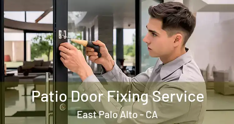  Patio Door Fixing Service East Palo Alto - CA