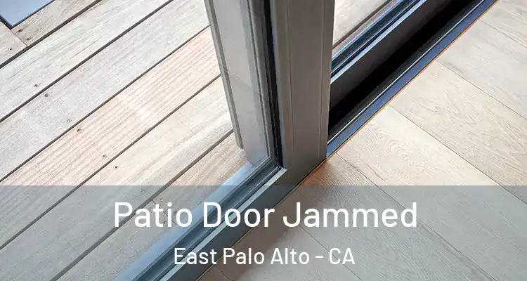  Patio Door Jammed East Palo Alto - CA