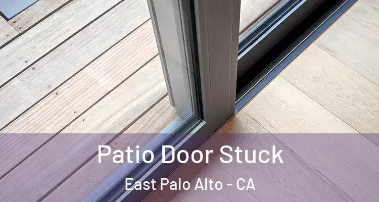  Patio Door Stuck East Palo Alto - CA