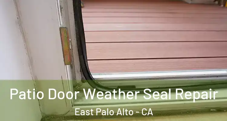  Patio Door Weather Seal Repair East Palo Alto - CA