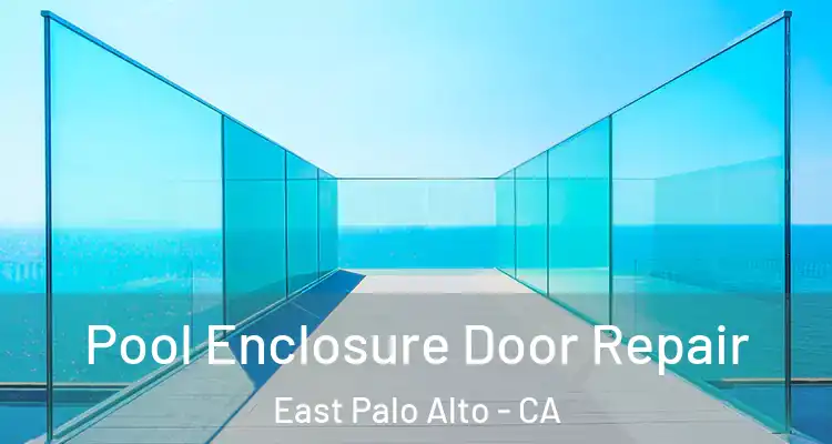  Pool Enclosure Door Repair East Palo Alto - CA