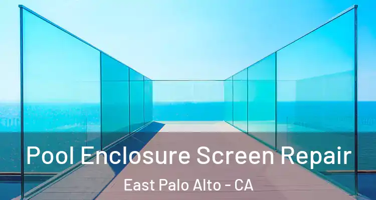  Pool Enclosure Screen Repair East Palo Alto - CA