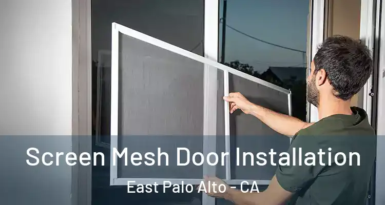  Screen Mesh Door Installation East Palo Alto - CA