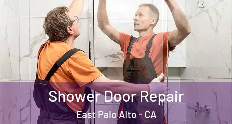  Shower Door Repair East Palo Alto - CA