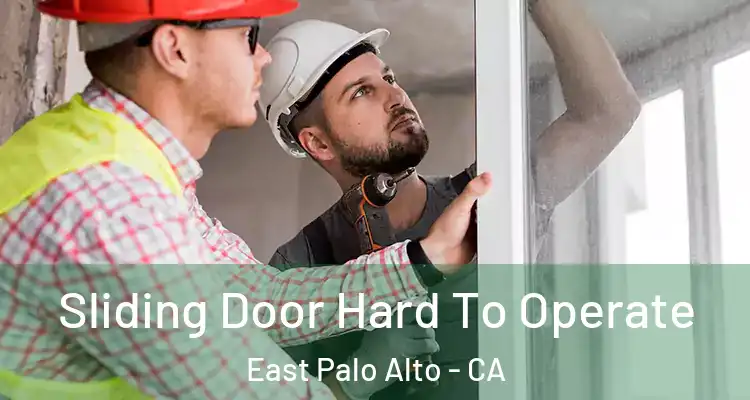  Sliding Door Hard To Operate East Palo Alto - CA
