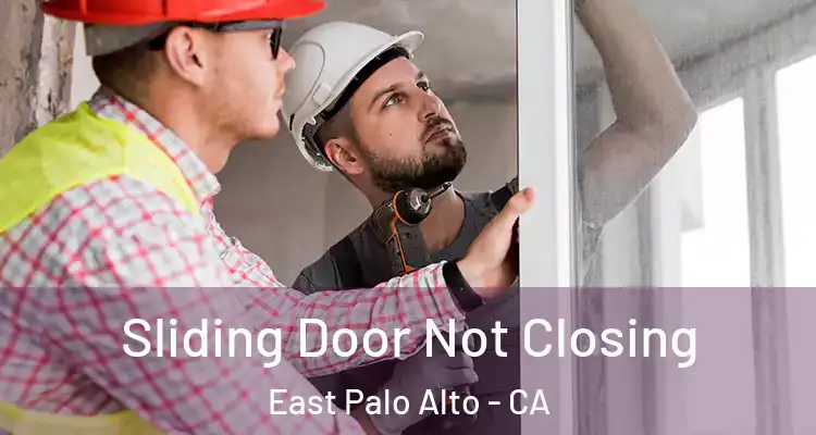  Sliding Door Not Closing East Palo Alto - CA