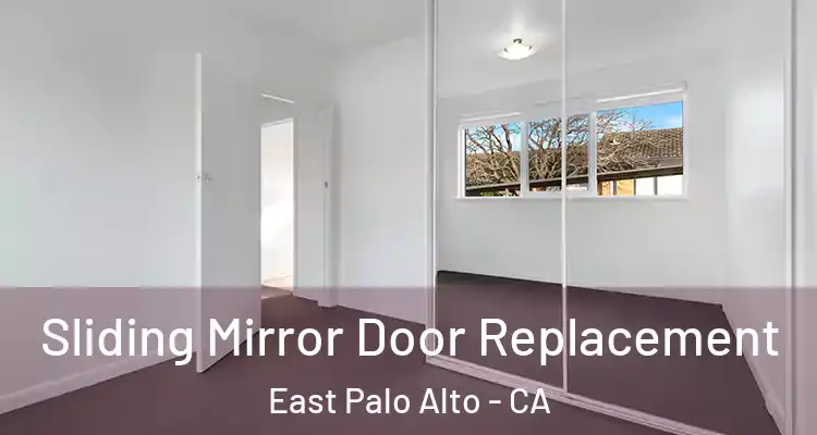 Sliding Mirror Door Replacement East Palo Alto - CA
