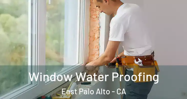  Window Water Proofing East Palo Alto - CA